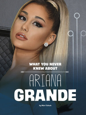 cover image of What You Never Knew About Ariana Grande